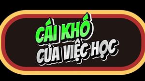 Cái khó của việc học